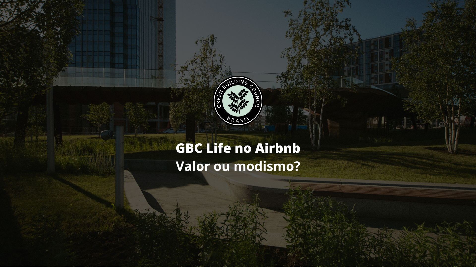 GBC Life no Airbnb: valor ou modismo?