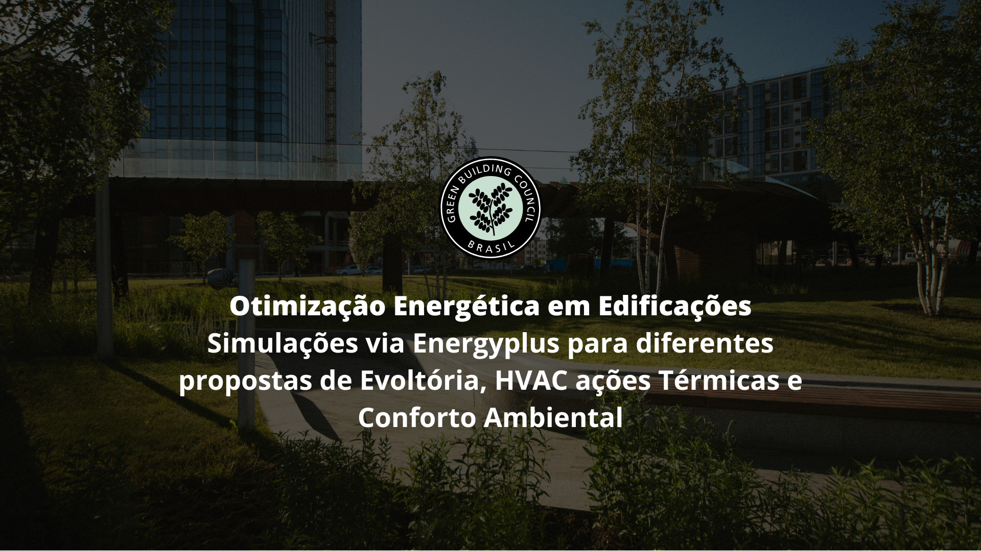 Otimização Energética em Edificações: Simulações via Energyplus para diferentes propostas de Evoltória, HVAC ações Térmicas e Conforto Ambiental