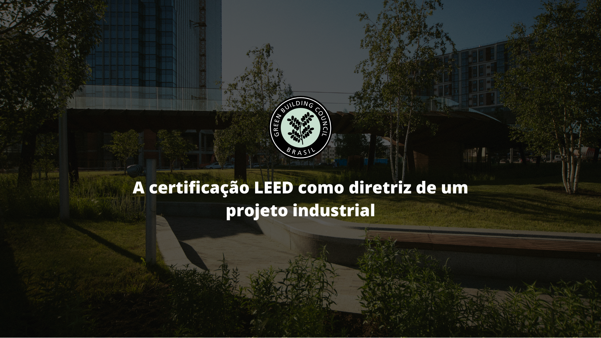 A certificação LEED como diretriz de um projeto industrial