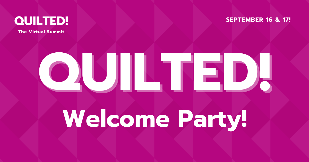 Quilted! Welcome Party