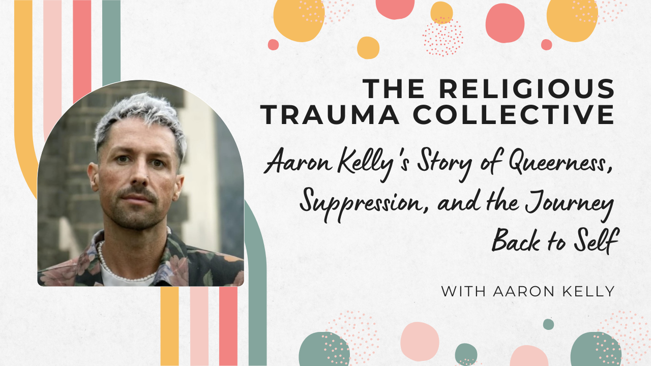 Aaron Kelly's Story of Queerness, Suppression, and the Journey Back to Self