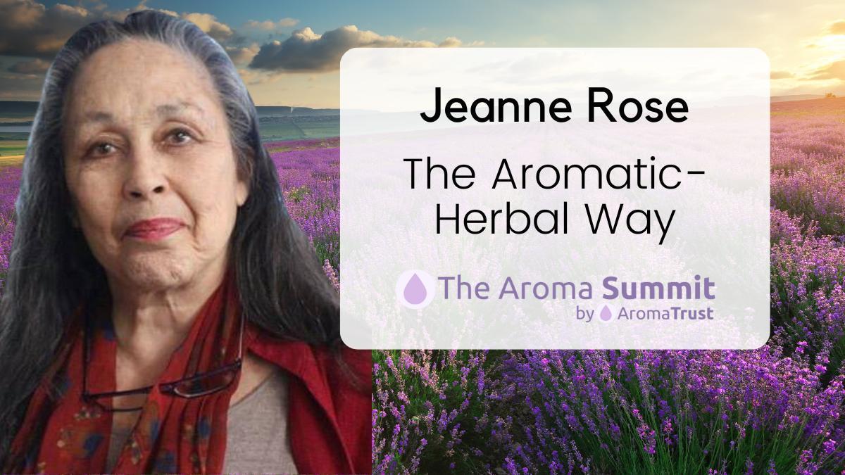 The Aromatic-Herbal Way with Jeanne Rose