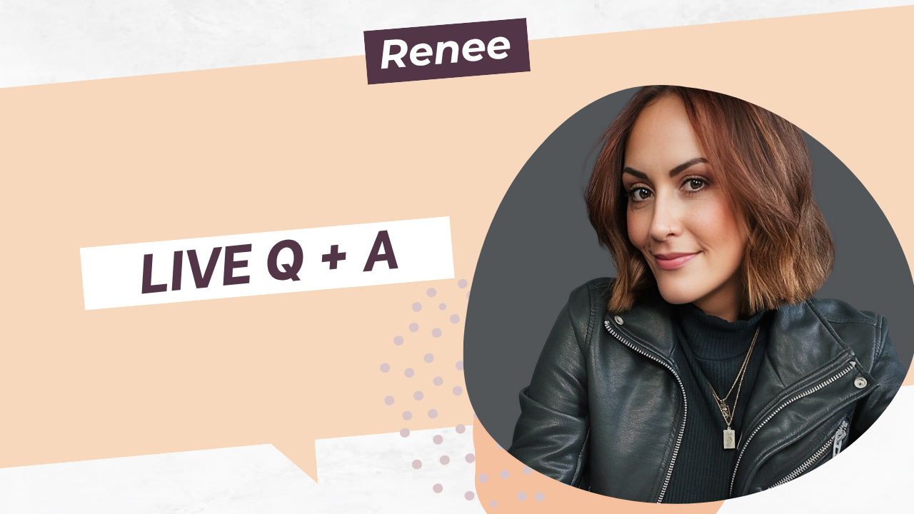 Live Q+A with Renee