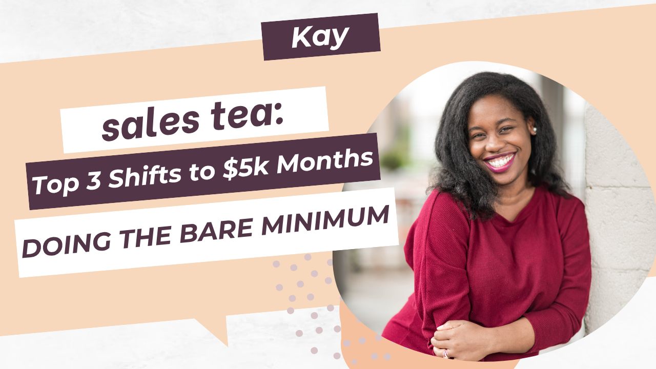 Sales Tea : The Top 3 Shifts to Make $5k Month Doing the Bare Minimum