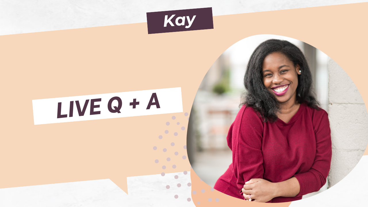 Live Q+A with Kay