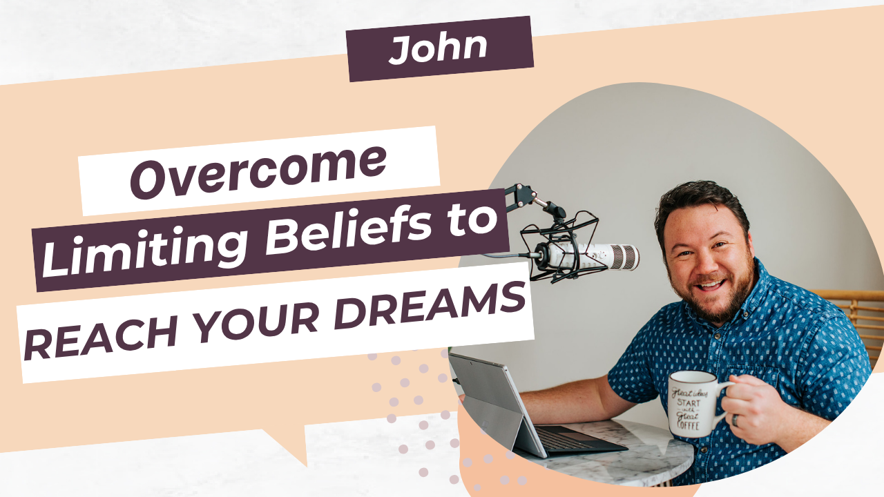 Overcome Limiting Beliefs to Reach Your Dreams