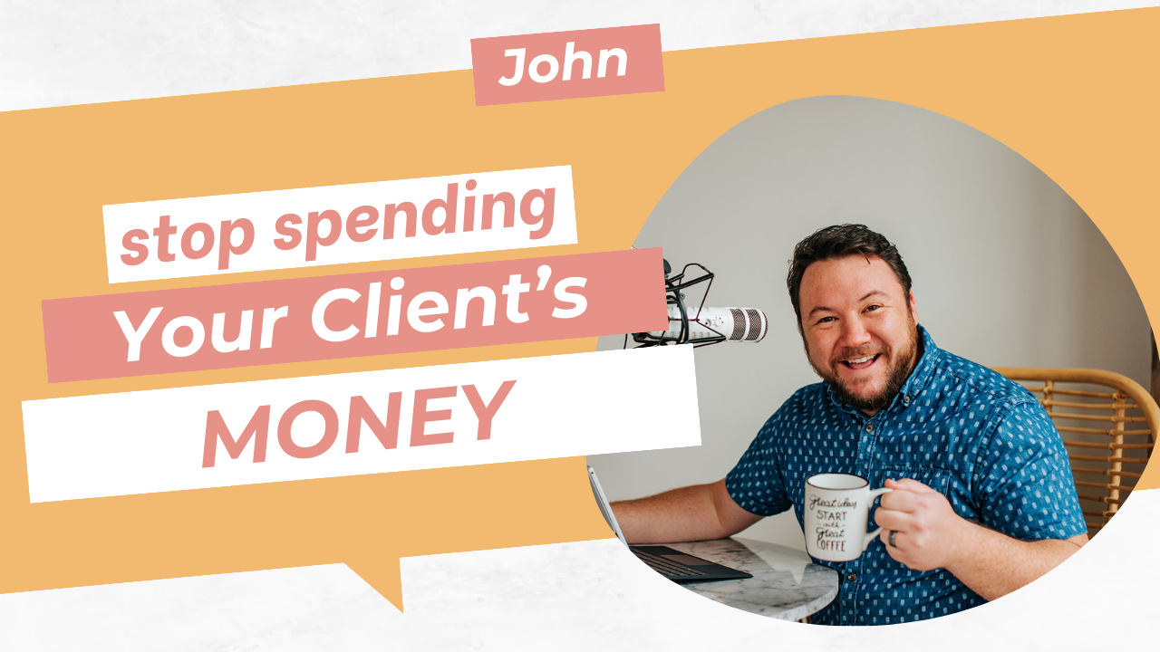 Stop Spending Your Clients' Money for Them