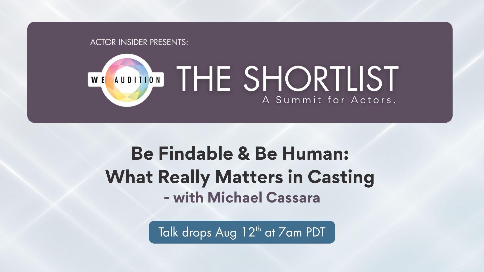 Be Findable & Be Human: What Really Matters in Casting - with Michael Cassara