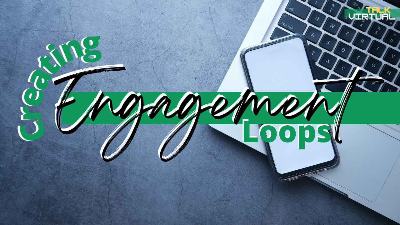 Scaling & Engagement – Creating Engagement Loops