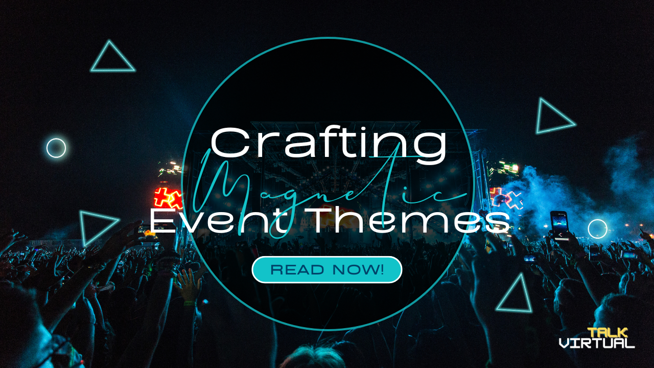 How to Create a Magnetic Event Theme | Event Planning, Branding & Marketing Tips