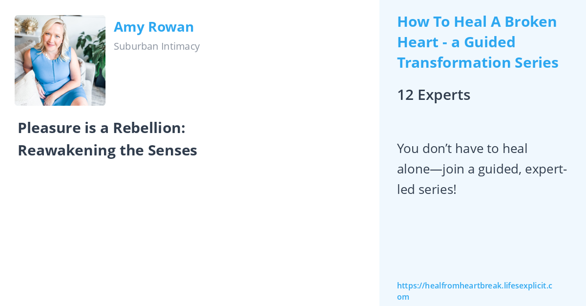 Amy Rowan - How To Heal A Broken Heart - a Guided Transformation Series