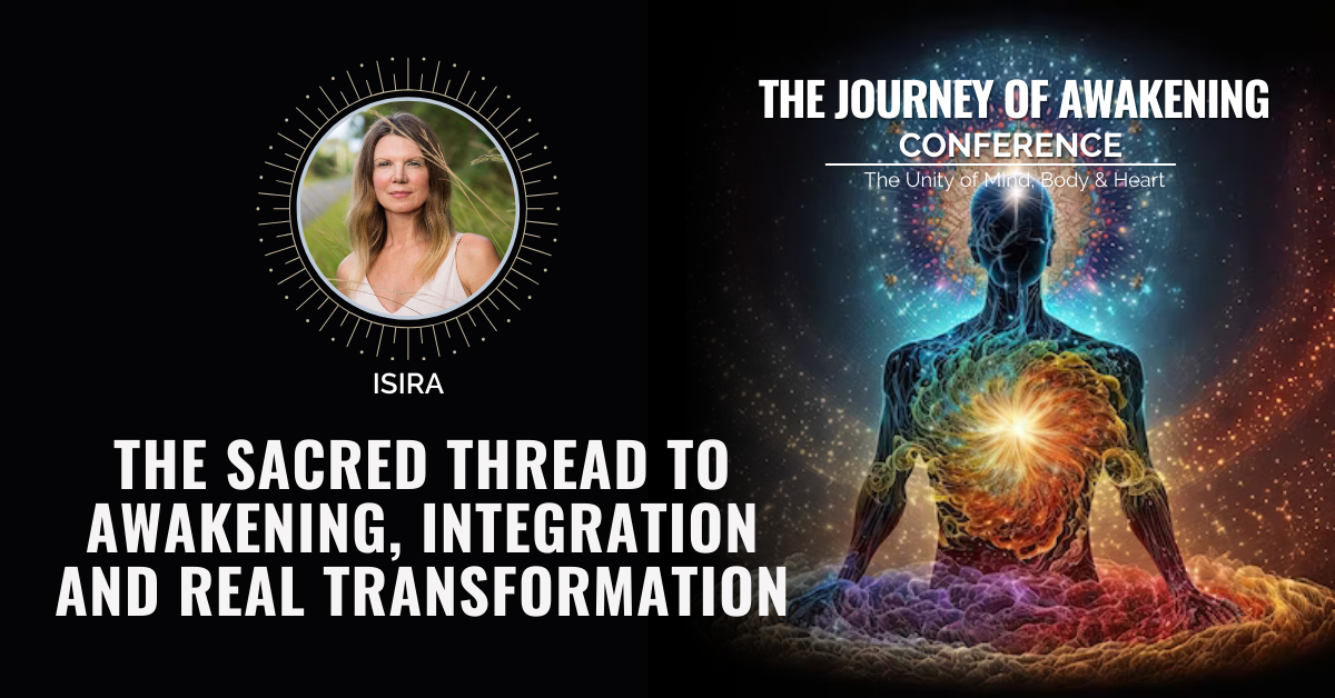Isiraa Isira - The Journey of Awakening Conference: The Unity of Mind, Body ...