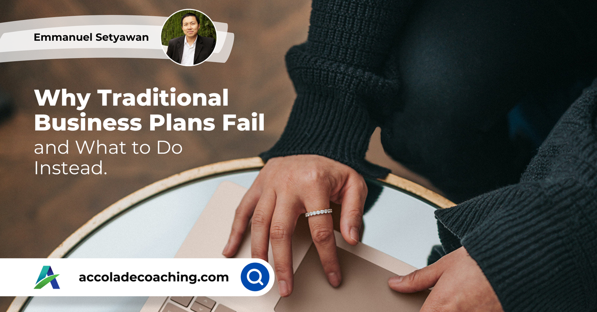 Why Traditional Methods Fails Why Traditional Business Plans Fail: And What to Do Instead.