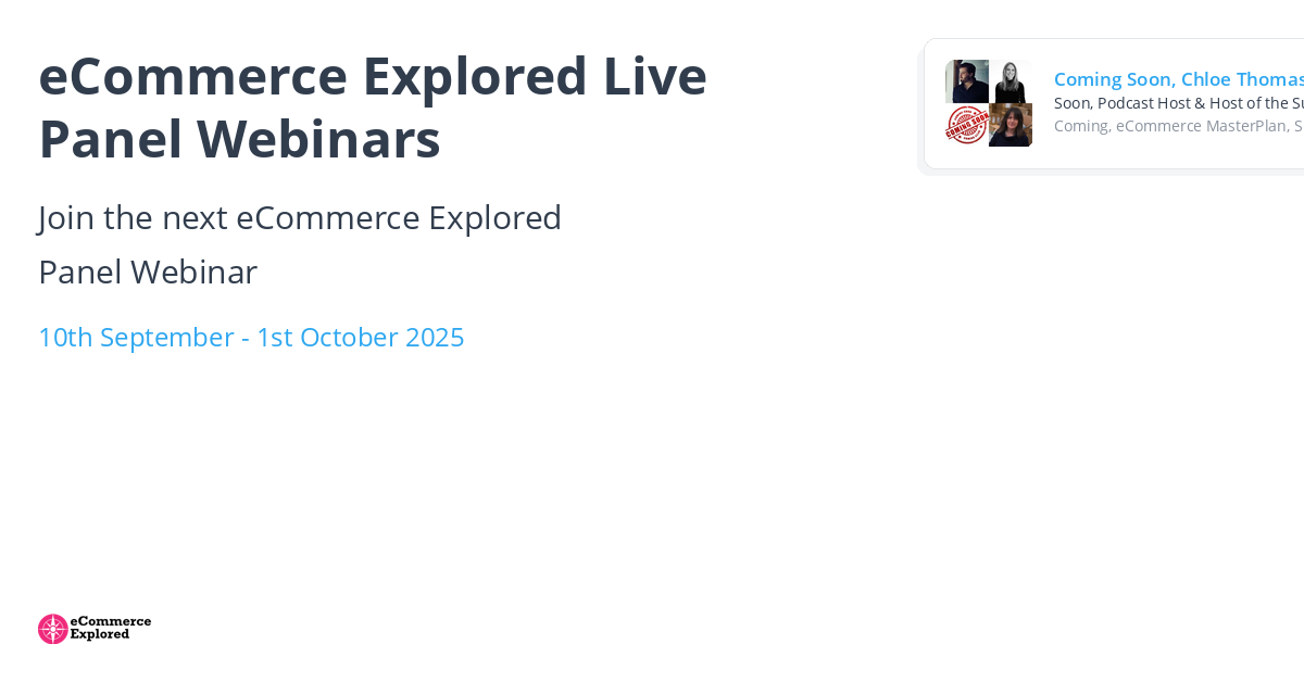 Ecommerce Explored Live Panel Webinars